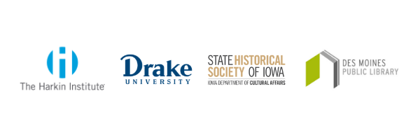 The Harkin Institute at Drake University, the State Historical Society of Iowa, and the Des Moines Public Library